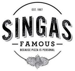 EST. 1967 SINGAS FAMOUS BECAUSE PIZZA IS PERSONAL trademark