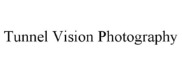TUNNEL VISION PHOTOGRAPHY trademark