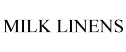 MILK LINENS trademark