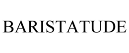 BARISTATUDE trademark