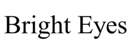 BRIGHT EYES trademark