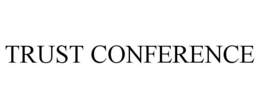 TRUST CONFERENCE trademark