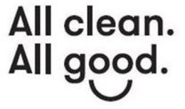 ALL CLEAN. ALL GOOD. trademark