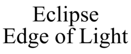 ECLIPSE EDGE OF LIGHT trademark