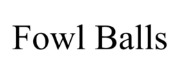 FOWL BALLS trademark
