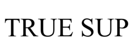 TRUE SUP trademark
