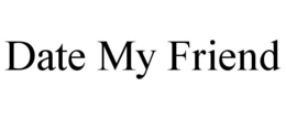DATE MY FRIEND trademark