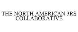 THE NORTH AMERICAN 3RS COLLABORATIVE trademark