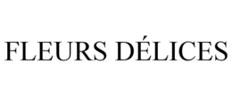 FLEURS DÉLICES trademark