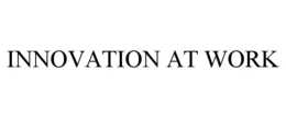 INNOVATION AT WORK trademark