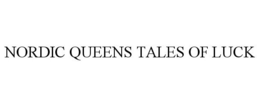 NORDIC QUEENS TALES OF LUCK trademark