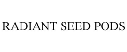 RADIANT SEED PODS trademark