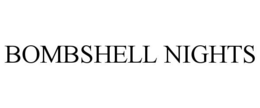 BOMBSHELL NIGHTS trademark