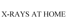 X-RAYS AT HOME trademark
