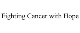 FIGHTING CANCER WITH HOPE trademark
