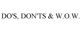 DO'S, DON'TS & W.O.W. trademark