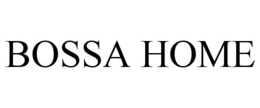 BOSSA HOME trademark