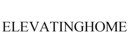ELEVATINGHOME trademark