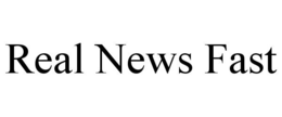 REAL NEWS FAST trademark