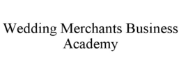 WEDDING MERCHANTS BUSINESS ACADEMY trademark