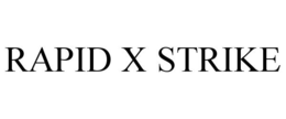 RAPID X STRIKE trademark