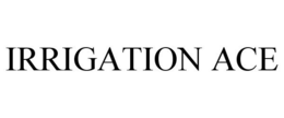 IRRIGATION ACE trademark