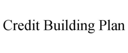 CREDIT BUILDING PLAN trademark