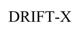 DRIFT-X trademark