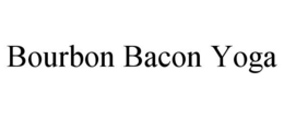 BOURBON BACON YOGA trademark