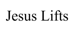 JESUS LIFTS trademark