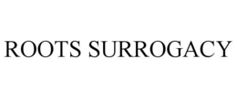 ROOTS SURROGACY trademark