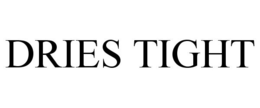 DRIES TIGHT trademark