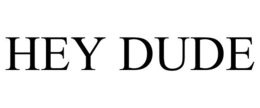 HEY DUDE trademark