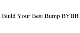 BUILD YOUR BEST BUMP BYBB trademark