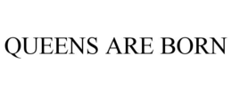 QUEENS ARE BORN trademark