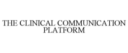 THE CLINICAL COMMUNICATION PLATFORM trademark