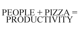 PEOPLE + PIZZA = PRODUCTIVITY trademark