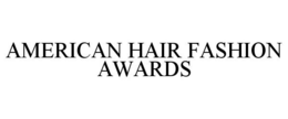 AMERICAN HAIR FASHION AWARDS trademark