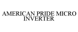 AMERICAN PRIDE MICRO INVERTER trademark