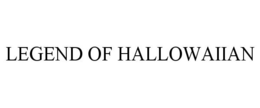 LEGEND OF HALLOWAIIAN trademark