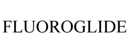 FLUOROGLIDE trademark