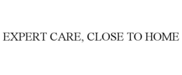 EXPERT CARE, CLOSE TO HOME trademark