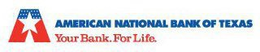 A AMERICAN NATIONAL BANK OF TEXAS YOUR BANK. FOR LIFE. trademark