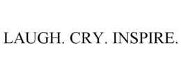 LAUGH. CRY. INSPIRE. trademark