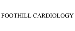 FOOTHILL CARDIOLOGY trademark