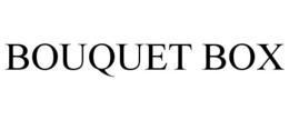 BOUQUET BOX trademark