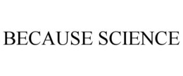 BECAUSE SCIENCE trademark