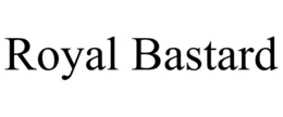 ROYAL BASTARD trademark
