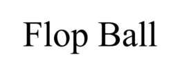 FLOP BALL trademark
