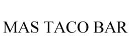 MAS TACO BAR trademark